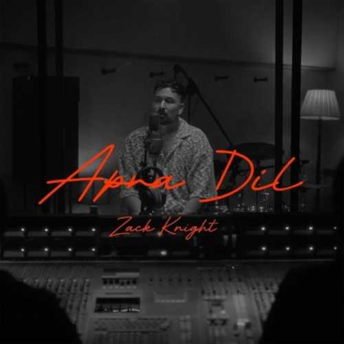 Apna Dil - Zack Knight