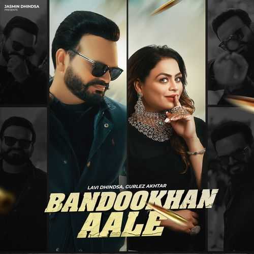 Bandookhan Aale - Lavi Dhindsa, Gurlez Akhtar