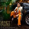 Money Follows My Brother