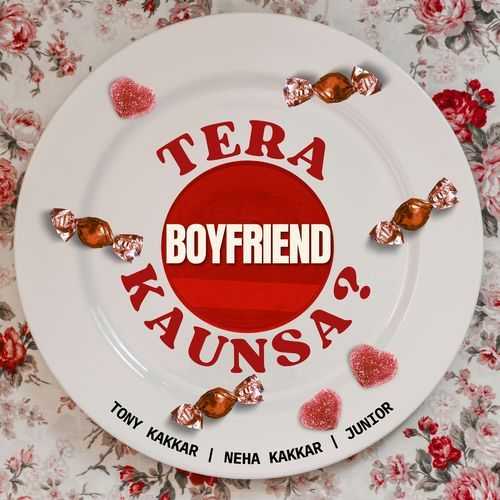 Tera Boyfriend Kaunsa - Tony Kakkar, Neha Kakkar, Junior