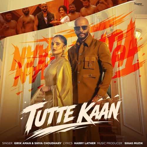 Tutte Kaan - Girik Aman, Shiva Choudhary
