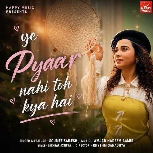 Ye Pyaar Nahi Toh Kya Hai - Soumee Sailesh